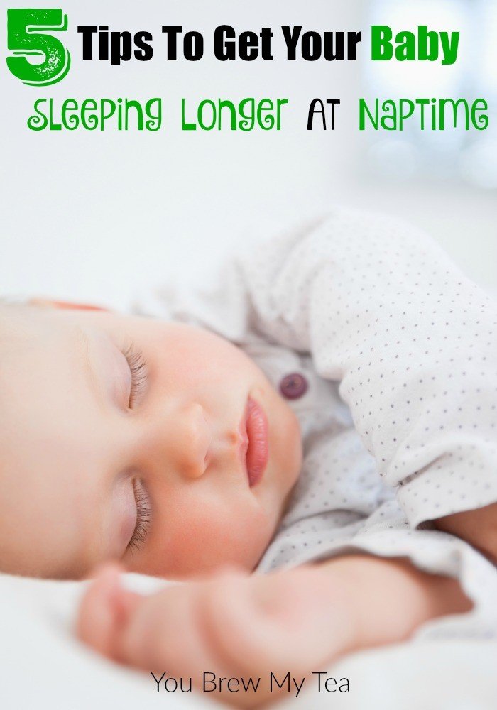 5 Tips To Get Your Baby Sleeping Longer At Naptime You Brew My Tea