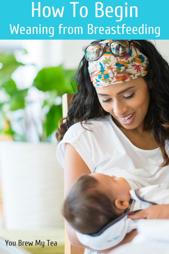 How To Begin Weaning From Breastfeeding - You Brew My Tea